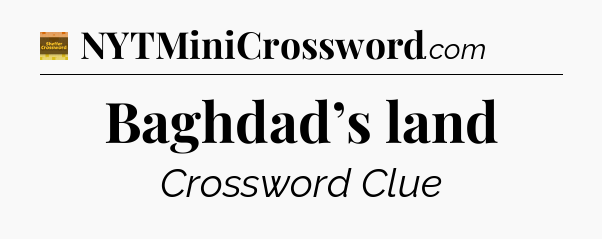 Baghdad’s land - Eugene Sheffer Crossword