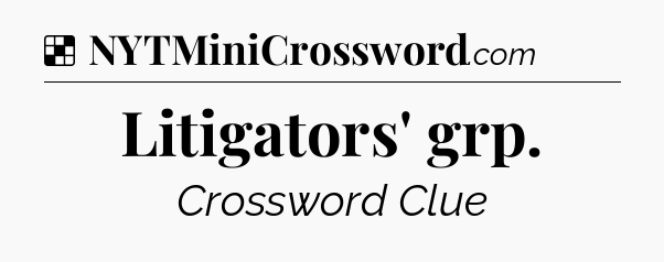Solution: Litigators' grp - NYT Crossword