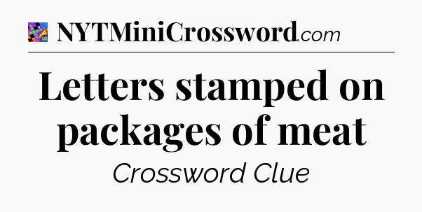 Letters stamped on packages of meat Crossword Clue