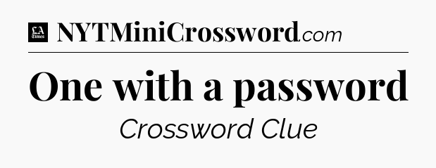 One with a password - LA Times Crossword