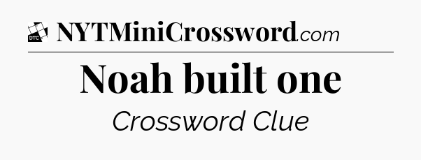 Noah built one - Daily Themed Classic Crossword