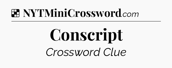 Solution: Conscript - NYT Crossword