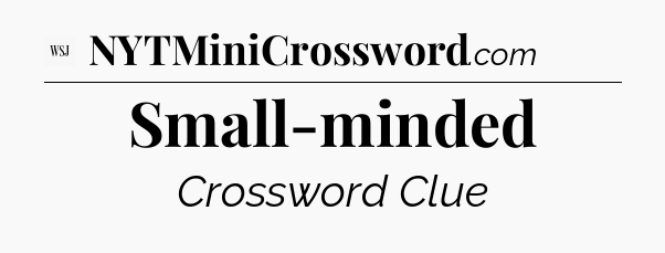Small-minded - WSJ Crossword