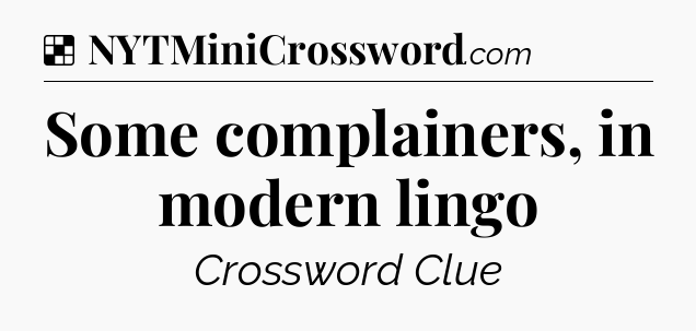 Solution: Some complainers, in modern lingo - NYT Crossword