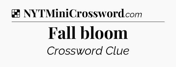 Solution: Fall bloom - NYT Crossword