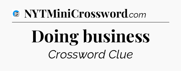 Doing business Crossword Clue