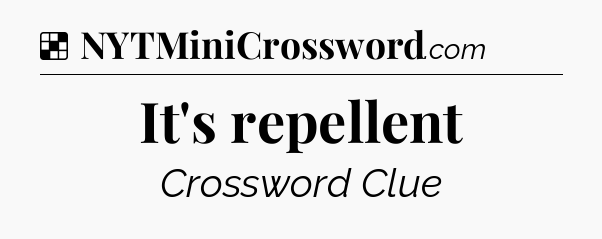Solution: It's repellent - NYT Crossword