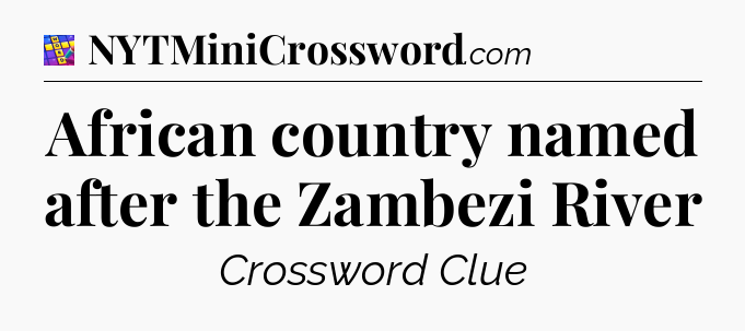 African country named after the Zambezi River Codycross