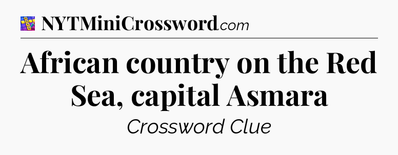 African country on the Red Sea, capital Asmara Codycross