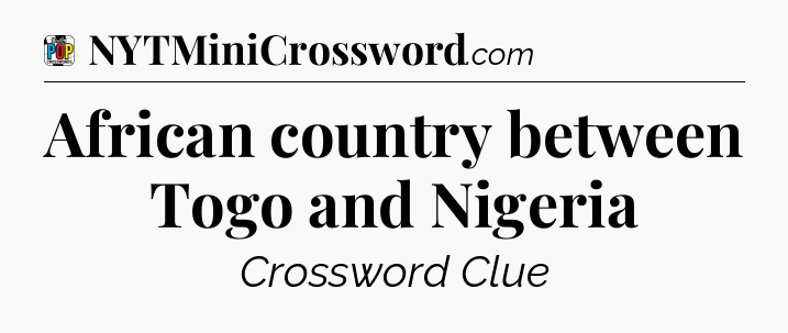 African country between Togo and Nigeria Crossword Clue