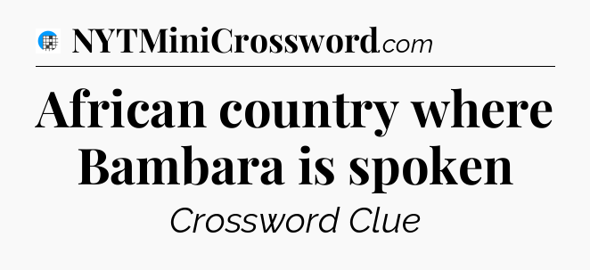 African country where Bambara is spoken Crossword Clue