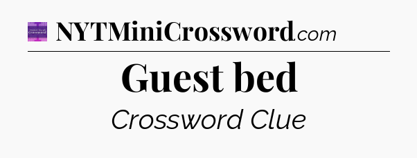 Guest bed - Thomas Joseph Crossword