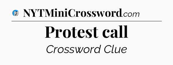 Protest call Crossword Clue