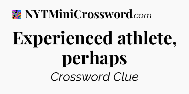 Experienced athlete, perhaps Crossword Clue