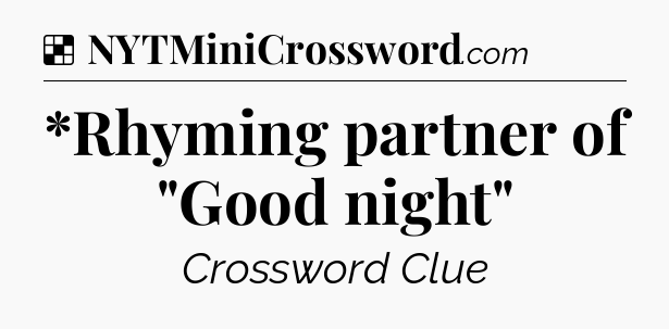 Solution: *Rhyming partner of 
