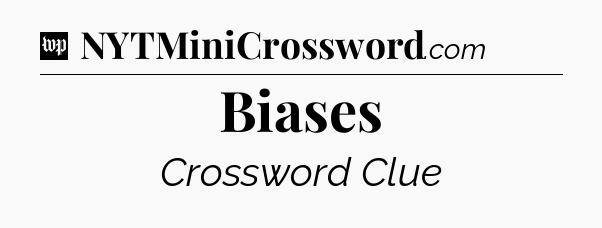 Biases Crossword Clue