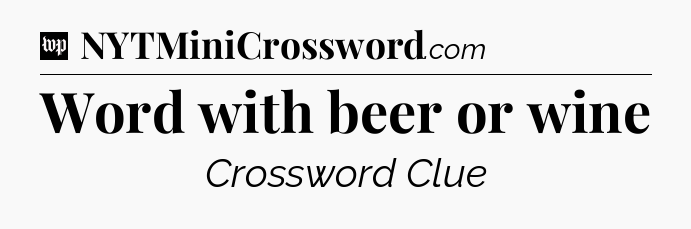 Word with beer or wine Crossword Clue