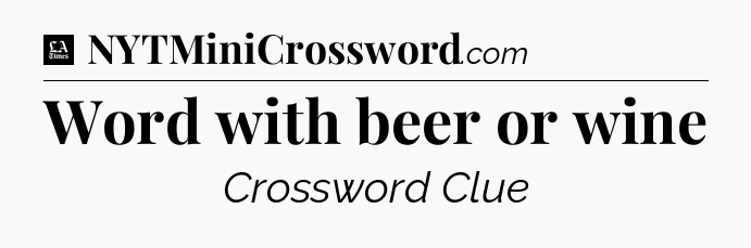 Word with beer or wine - LA Times Crossword