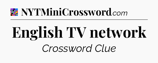 English TV network Crossword Clue