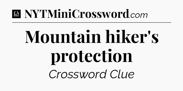 Mountain hiker's protection - LA Times Crossword