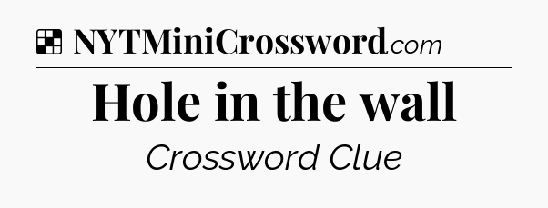 Solution: Hole in the wall - NYT Crossword