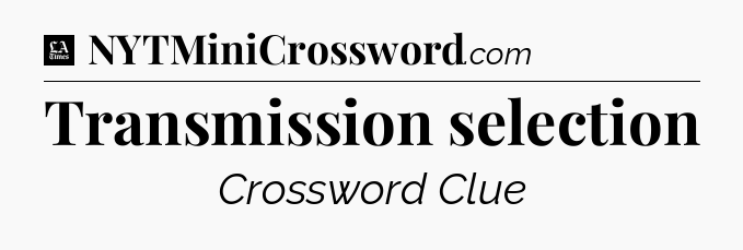 Transmission selection - LA Times Crossword