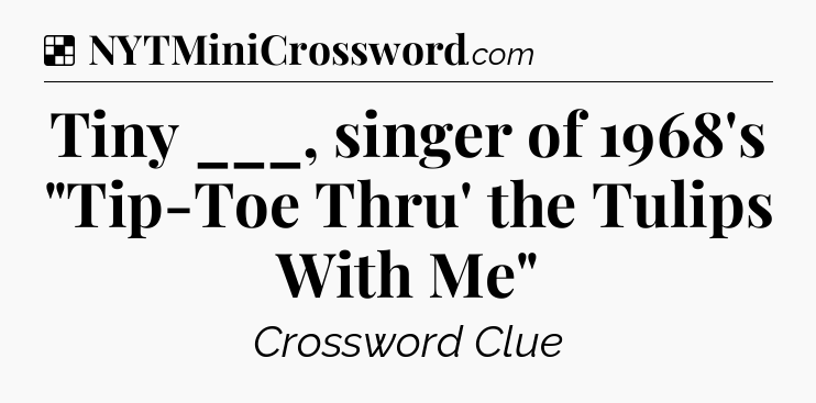Solution: Tiny ___, singer of 1968's 