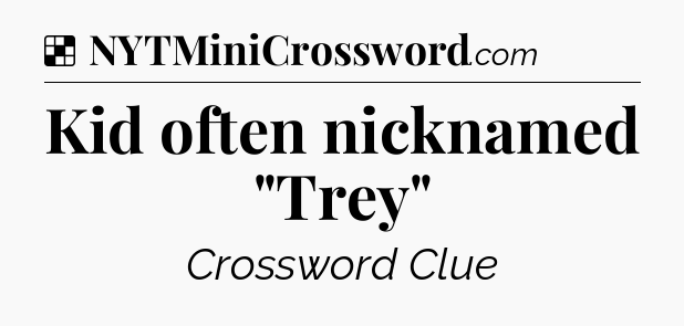 Solution: Kid often nicknamed 