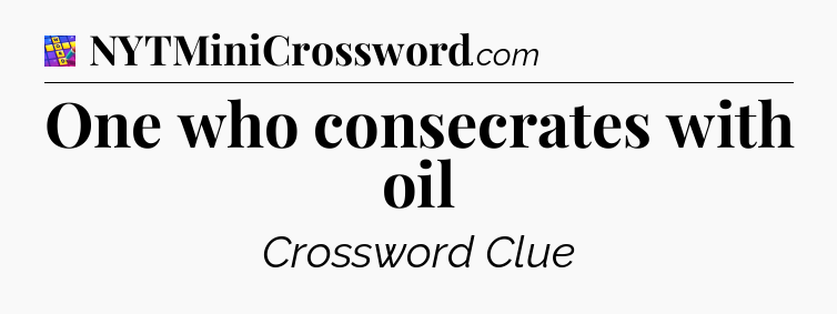 One who consecrates with oil Codycross