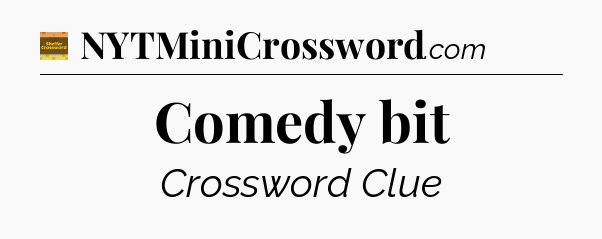 Comedy bit - Eugene Sheffer Crossword