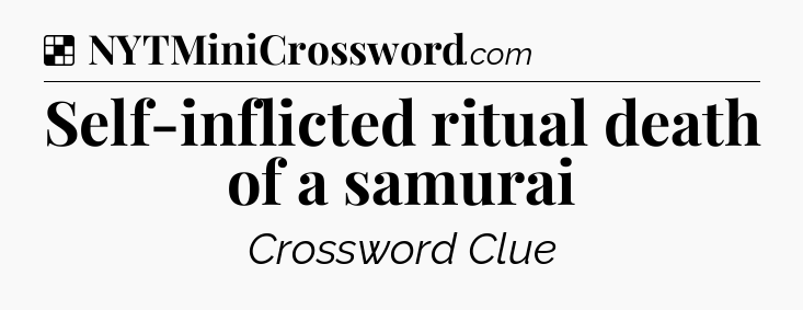 Solution: Self-inflicted ritual death of a samurai - NYT Crossword