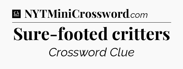Sure-footed critters - LA Times Crossword