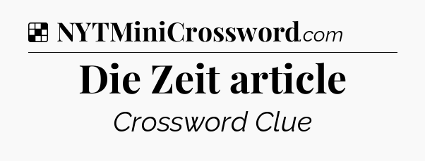 Solution: Die Zeit article - NYT Crossword