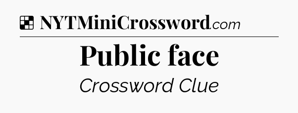Solution: Public face - NYT Crossword