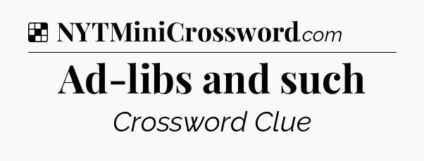 Solution: Ad-libs and such - NYT Crossword
