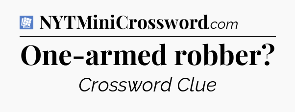 One-armed robber Puzzle Page Crossword Clue