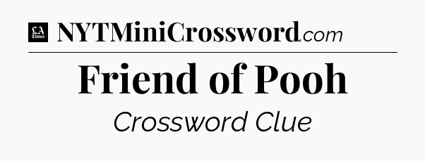 Friend of Pooh - LA Times Crossword
