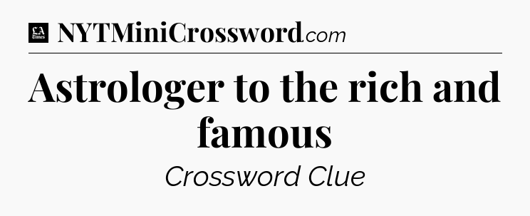 Astrologer to the rich and famous - LA Times Crossword