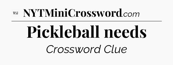 Pickleball needs - WSJ Crossword