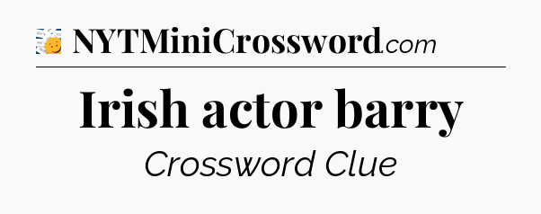 Irish actor barry - 7 Little Words