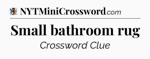 Small bathroom rug Crossword Clue