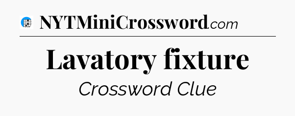 Lavatory fixture Crossword Clue