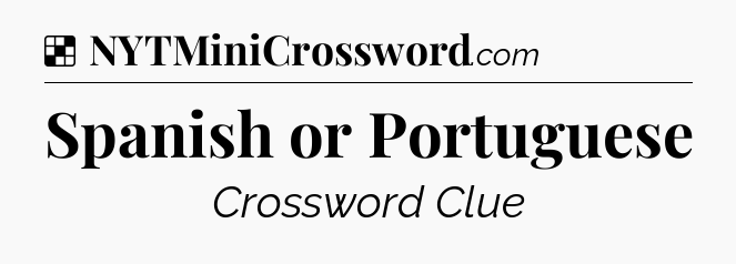 Solution: Spanish or Portuguese - NYT Crossword