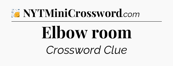 Elbow room - 7 Little Words