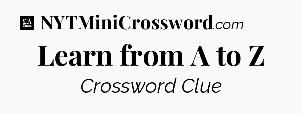 Learn from A to Z - LA Times Crossword