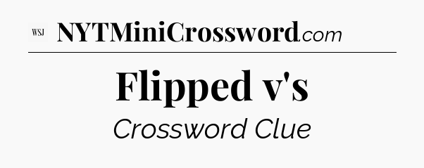 Flipped v's - WSJ Crossword