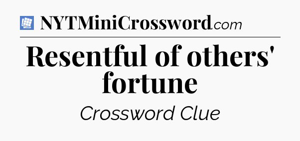 Resentful of others' fortune Puzzle Page Crossword Clue