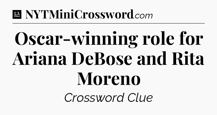 Oscar-winning role for Ariana DeBose and Rita Moreno - LA Times Crossword