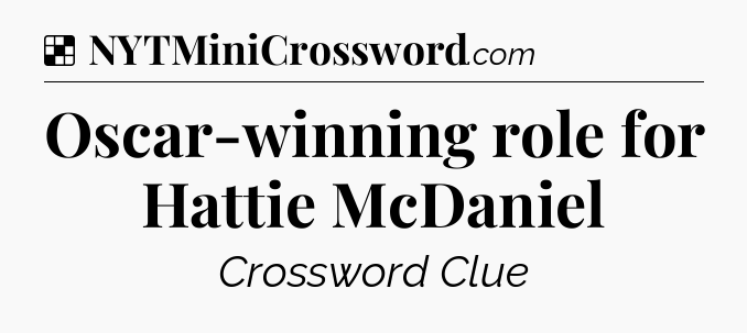 Solution: Oscar-winning role for Hattie McDaniel - NYT Crossword