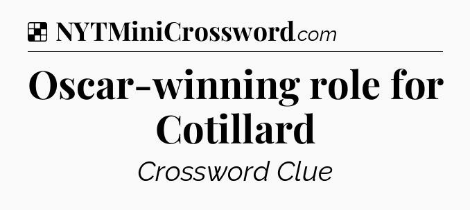 Solution: Oscar-winning role for Cotillard - NYT Crossword